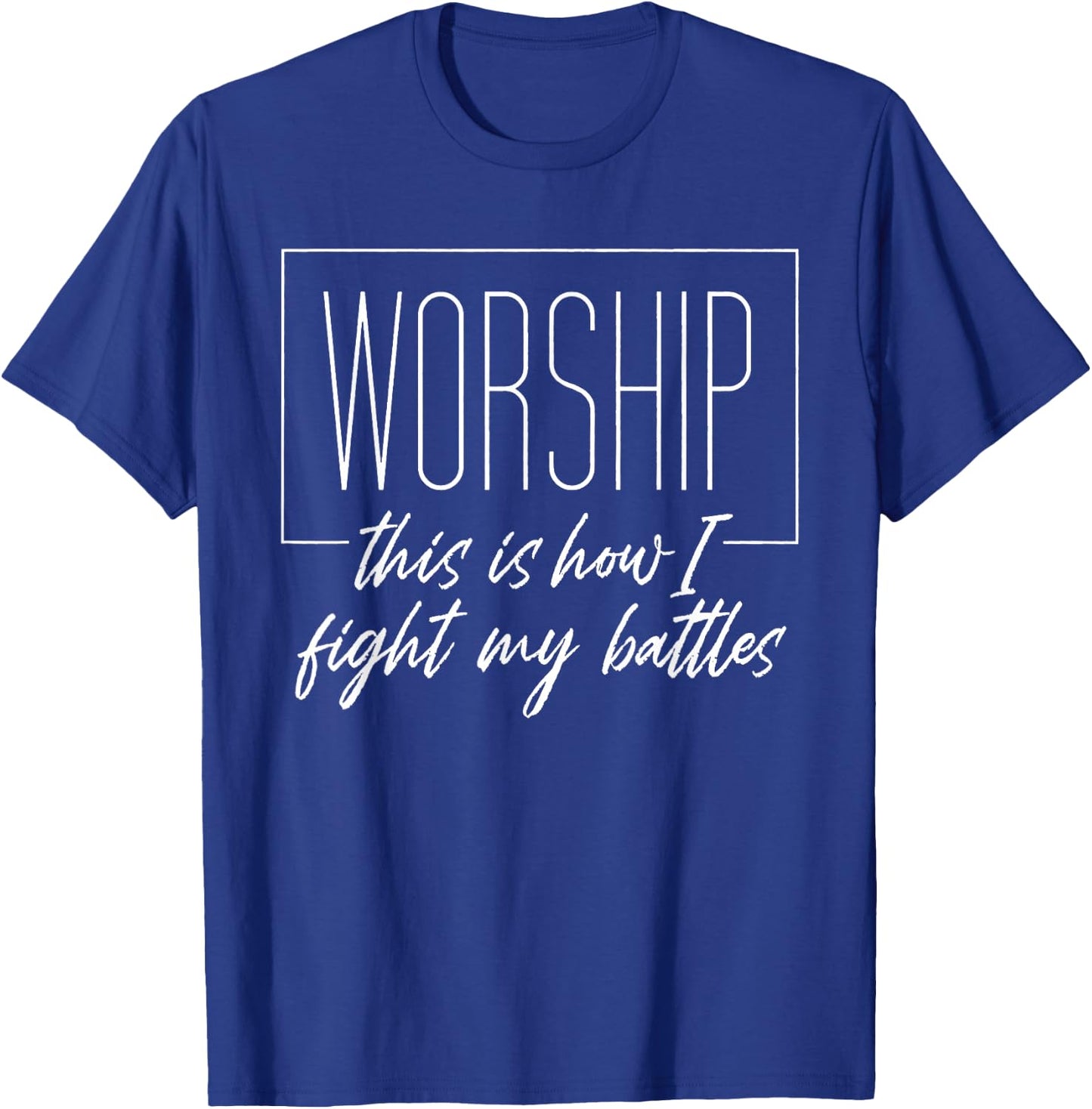 Adoration So I fight with my battles Christian T-Shirt - T-Shirt | Royal