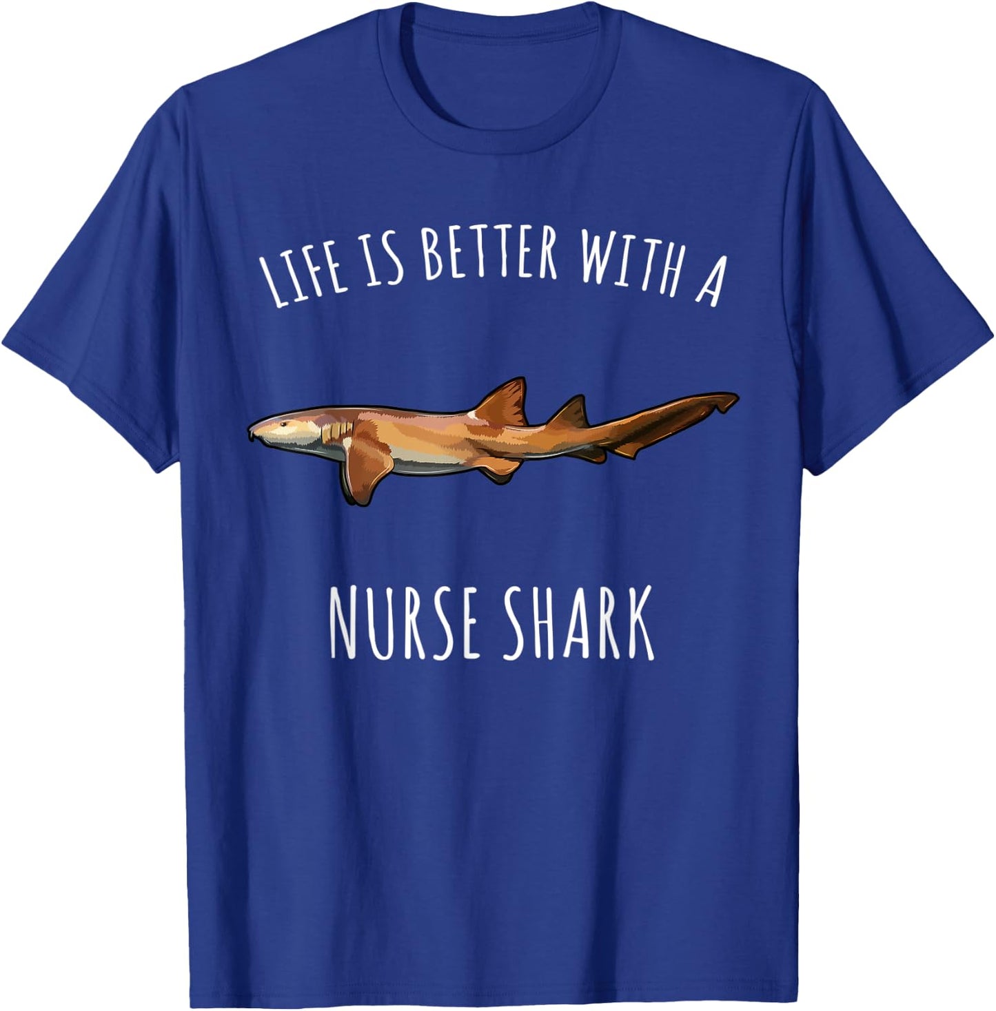 Life Is Better With A Nurse Shark Lover T-Shirt - T-Shirt | Royal