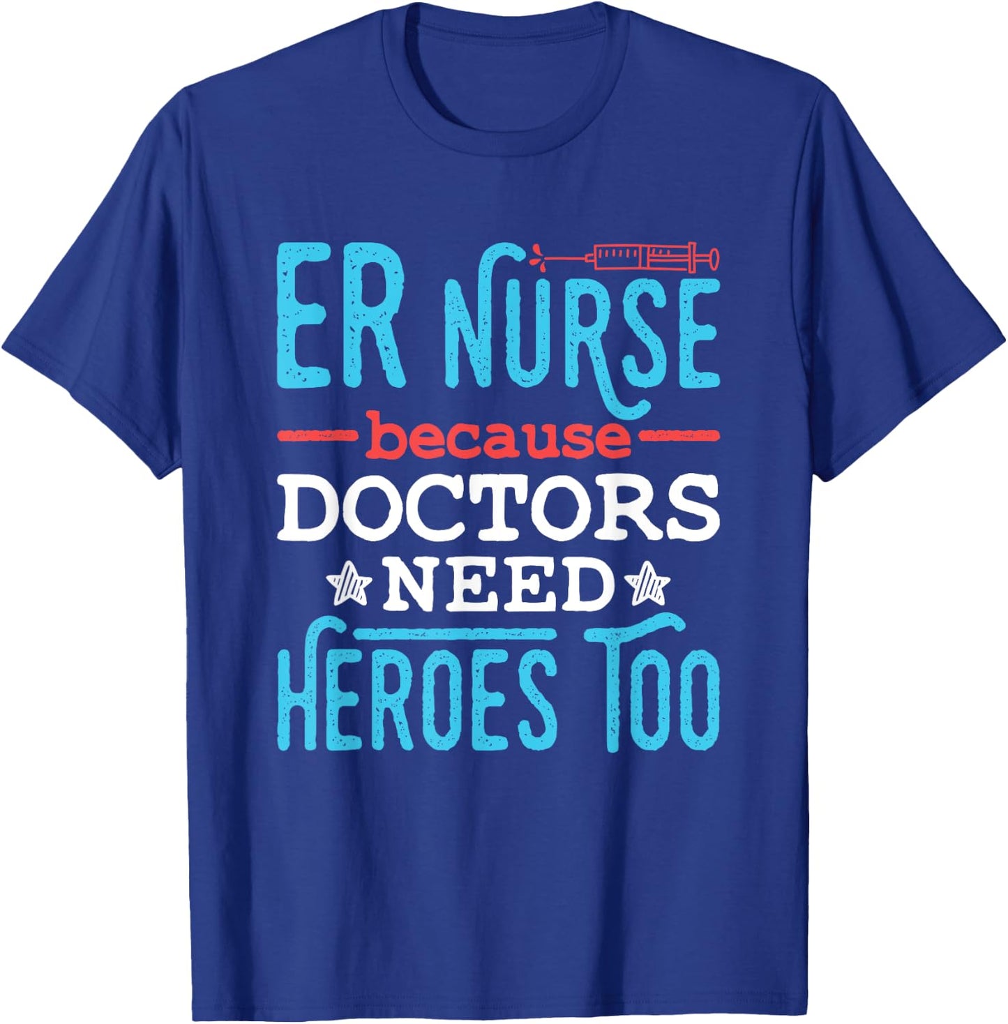 Emergency Nurses Week Gifts Emergency Nurse ER Trauma RN Heroes Funny Appreciation Adults Black Short Sleeve Classic Fit T-Shirt - T-Shirt | Royal