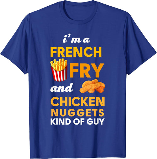 I am a French Fry and Chicken Nuggets Kind of guy Funny