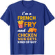 I am a French Fry and Chicken Nuggets Kind of guy Funny T-Shirt - T-Shirt | Royal