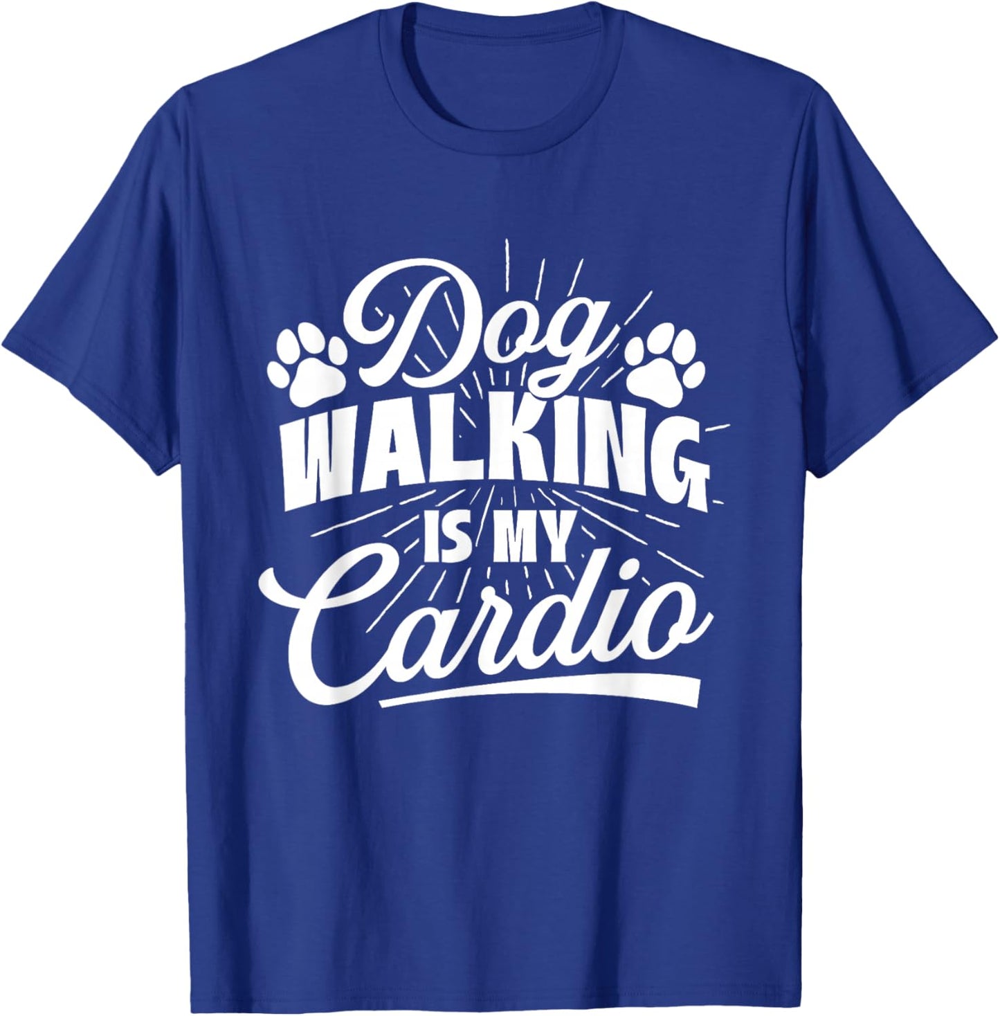 Dog Walking Is My Cardio - Dog Lover Dog Owner Dog Mom T-Shirt - T-Shirt | Royal