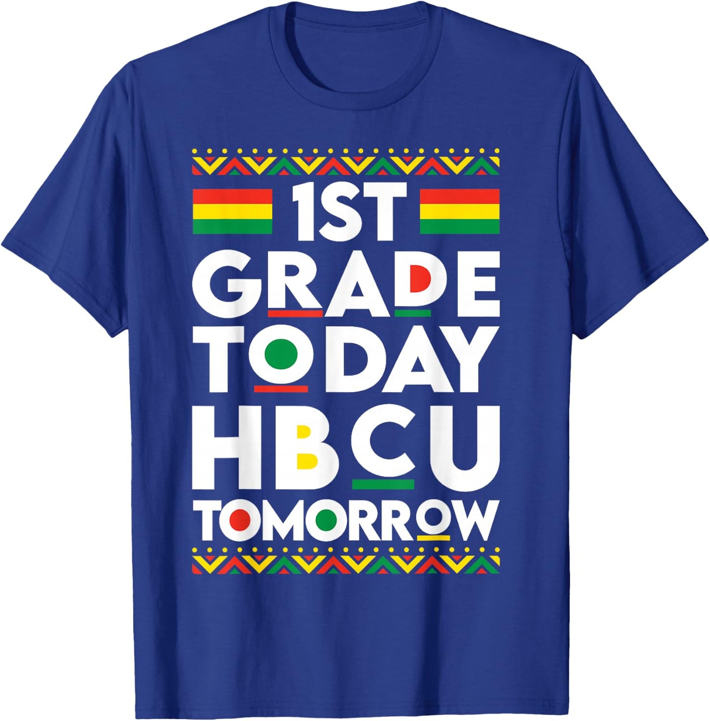 Future HBCU College Student 1st Grade Today HBCU Tomorrow T-Shirt - T-Shirt | Royal