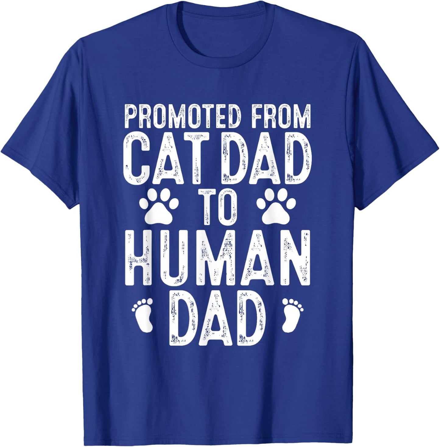 Funny New Daddy Cat Lover Promoted From Cat Dad to Human Dad T-Shirt - T-Shirt | Royal
