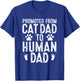 Funny New Daddy Cat Lover Promoted From Cat Dad to Human Dad T-Shirt - T-Shirt | Royal