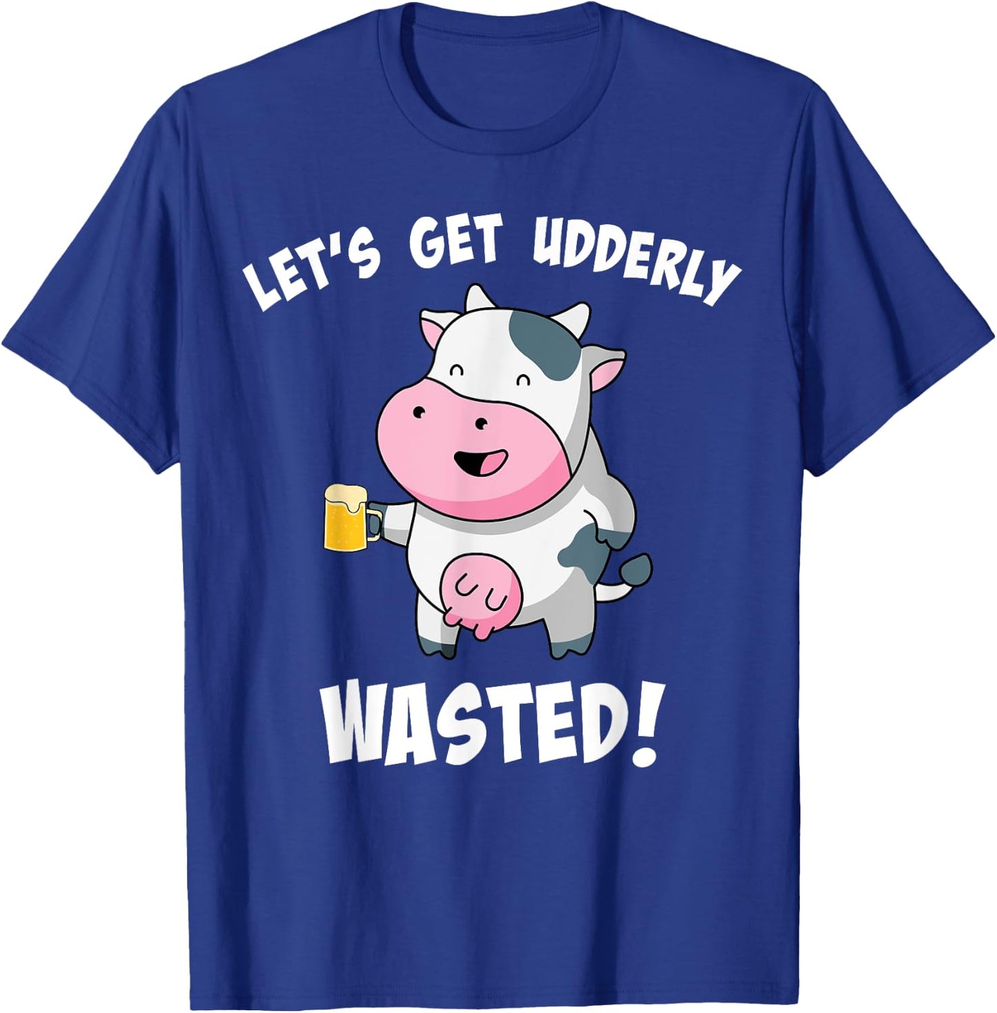 Let's Get Udderly Wasted Drunk Cow Pun St. Patricks Day T-Shirt - T-Shirt | Royal