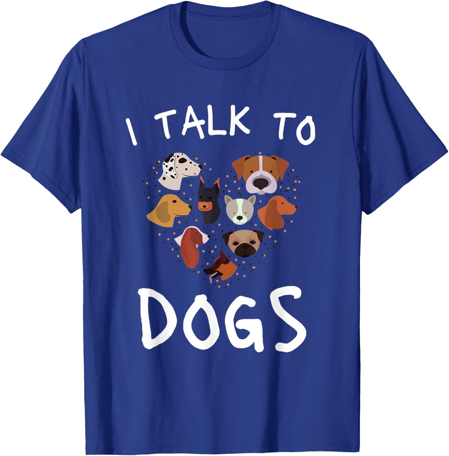 I Talk To Dogs Funny Dog Whisperer Women Kids T-Shirt - T-Shirt | Royal