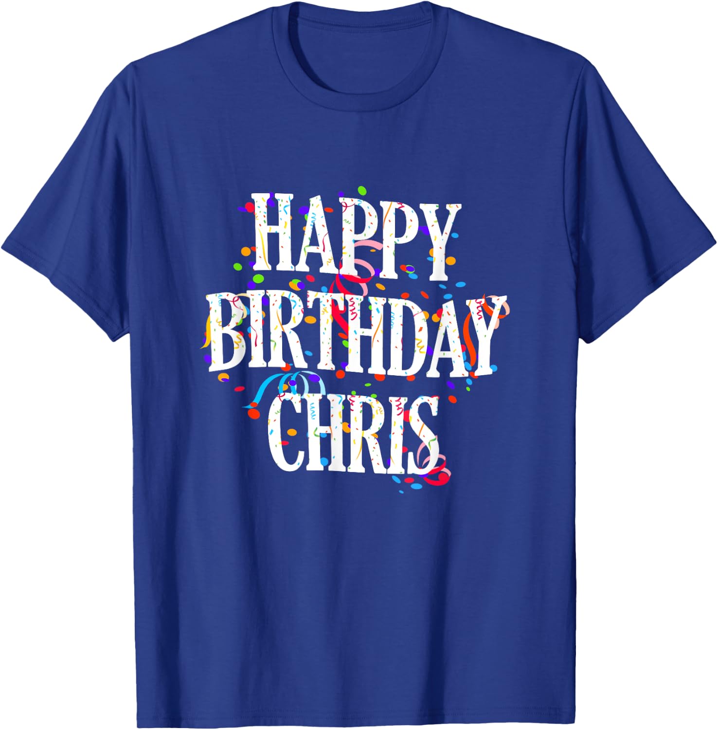 Happy Birthday Chris First Name Boys Colorful Bday T-Shirt - T-Shirt | Royal