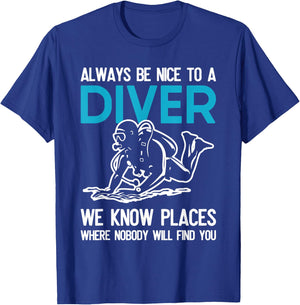 Always Be Nice To A Diver Scuba Diving Funny Ocean Gift T-Shirt - T-Shirt | Royal