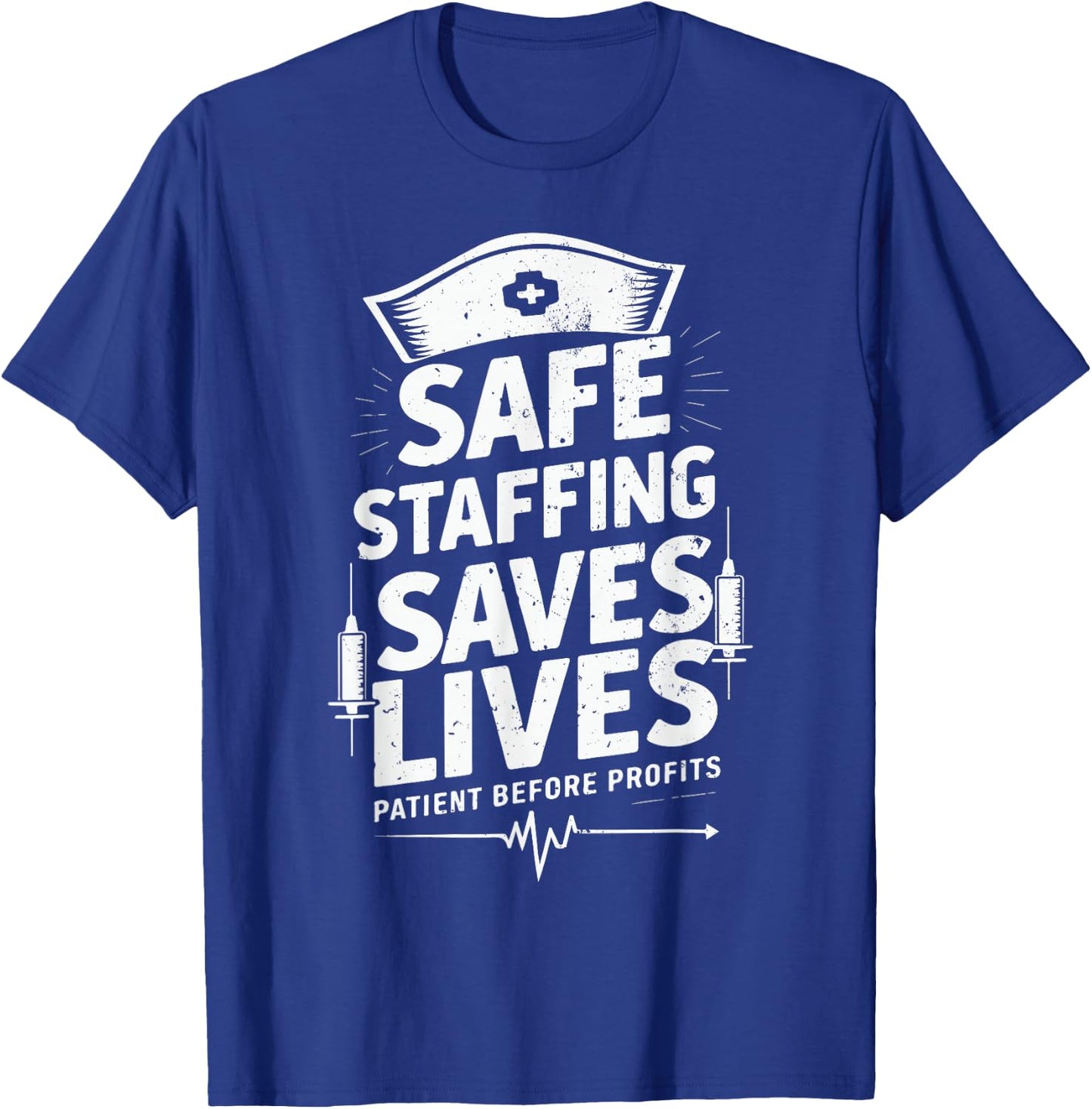 Nurses Strike Save Nursing Support Safe Staffing Saves Lives T-Shirt - T-Shirt | Royal