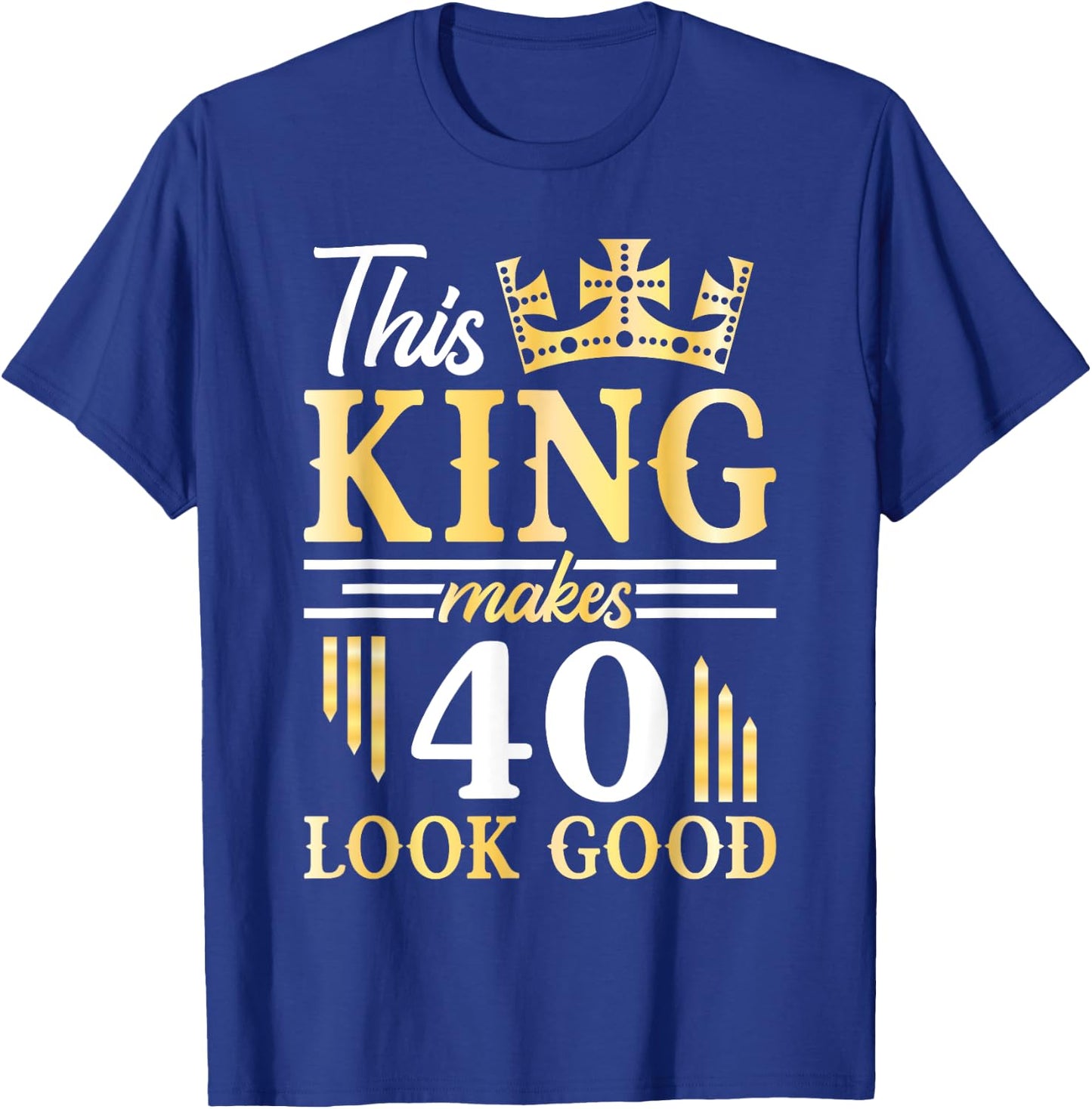 Happy Birthday To Me This King Makes 40 Years Old Look Good T-Shirt - T-Shirt | Royal