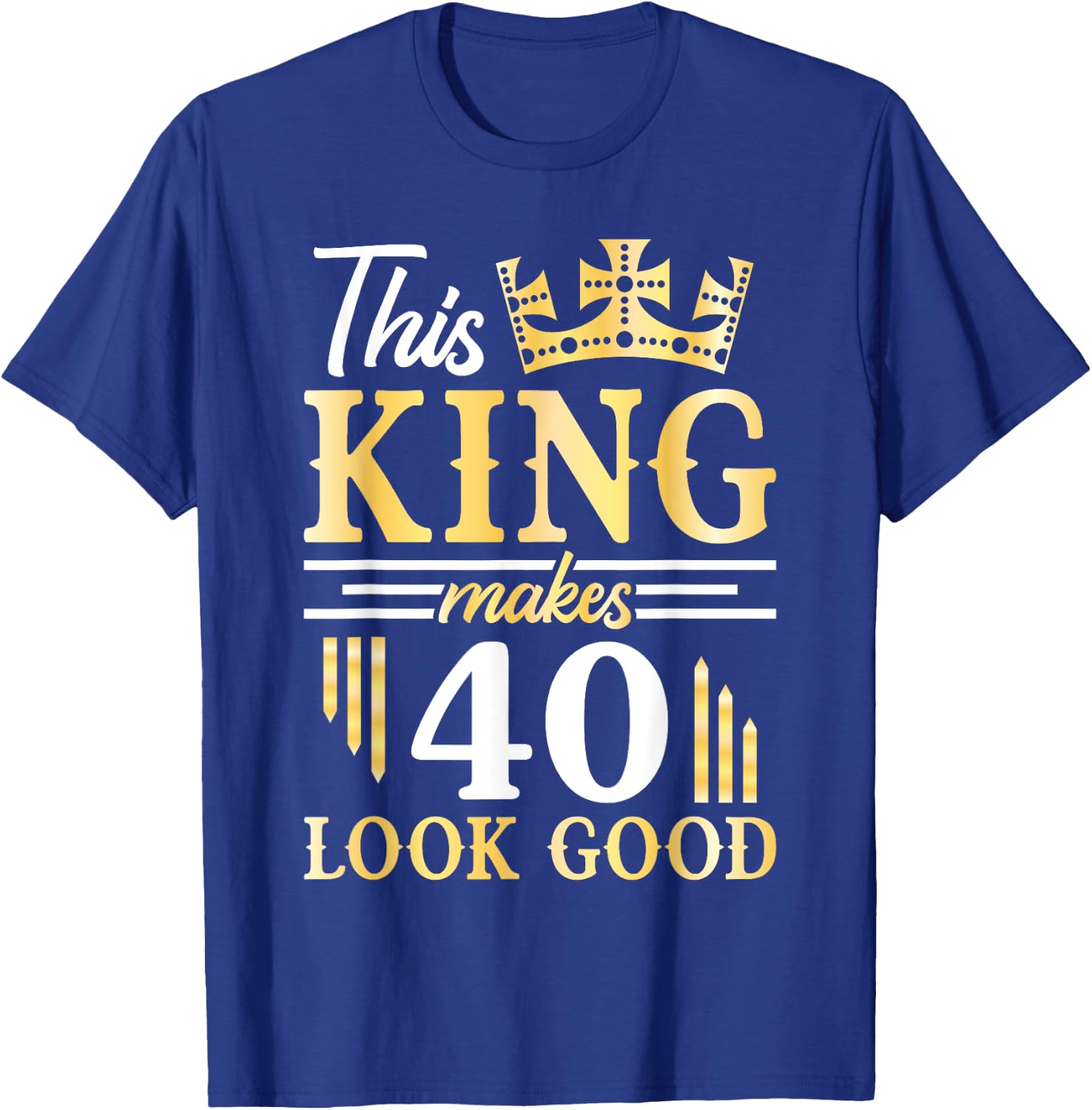Happy Birthday To Me This King Makes 40 Years Old Look Good T-Shirt - T-Shirt | Royal