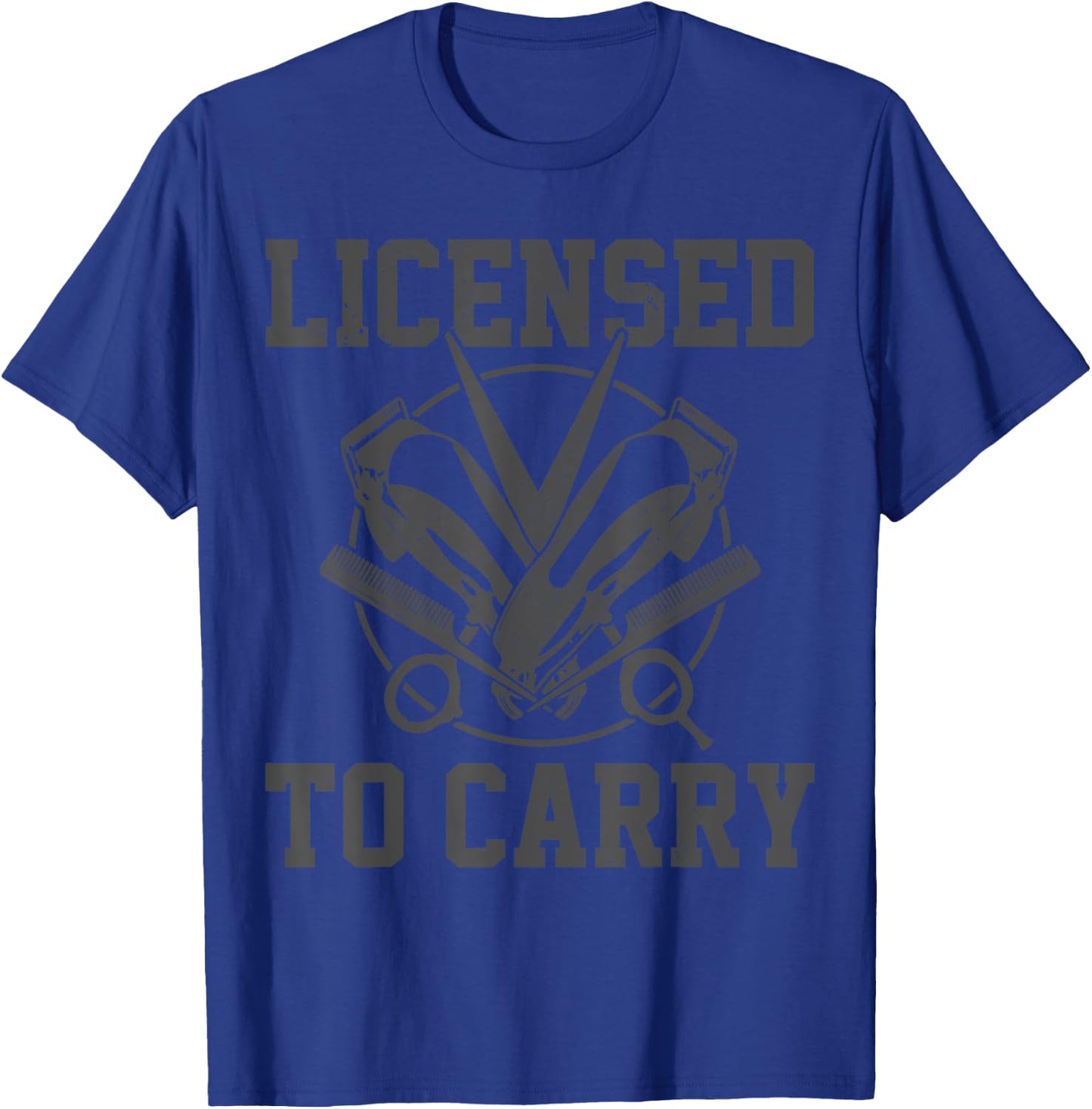 Licensed To Carry Funny Barber Hairdresser Hair Stylist Gift T-Shirt - T-Shirt | Royal