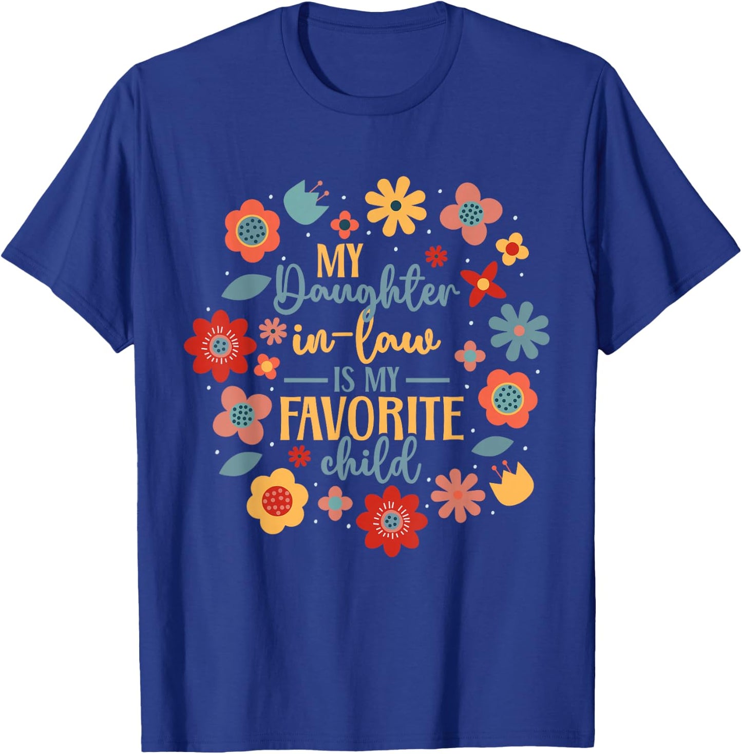 My Daughter In Law Is My Favorite Child T-Shirt - T-Shirt | Royal