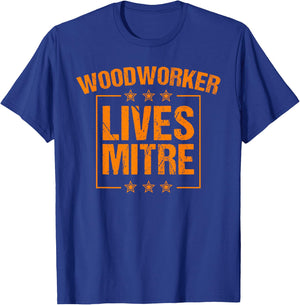Funny Woodworker Lives Mitre Gift Cute Woodworking T-Shirt - T-Shirt | Royal