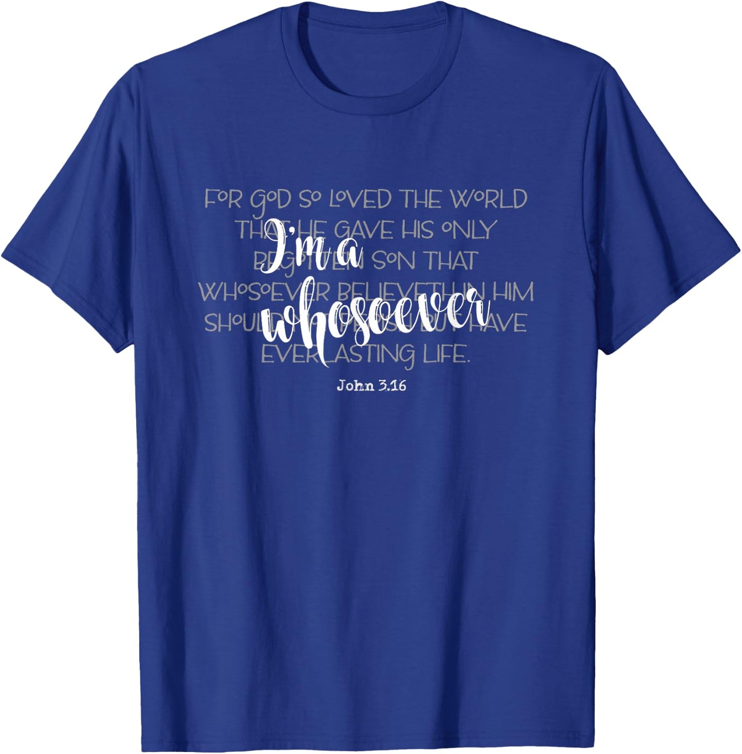 I'm a Whosoever Quote John 3.16 Bible Verse Christian Gift T-Shirt - T-Shirt | Royal