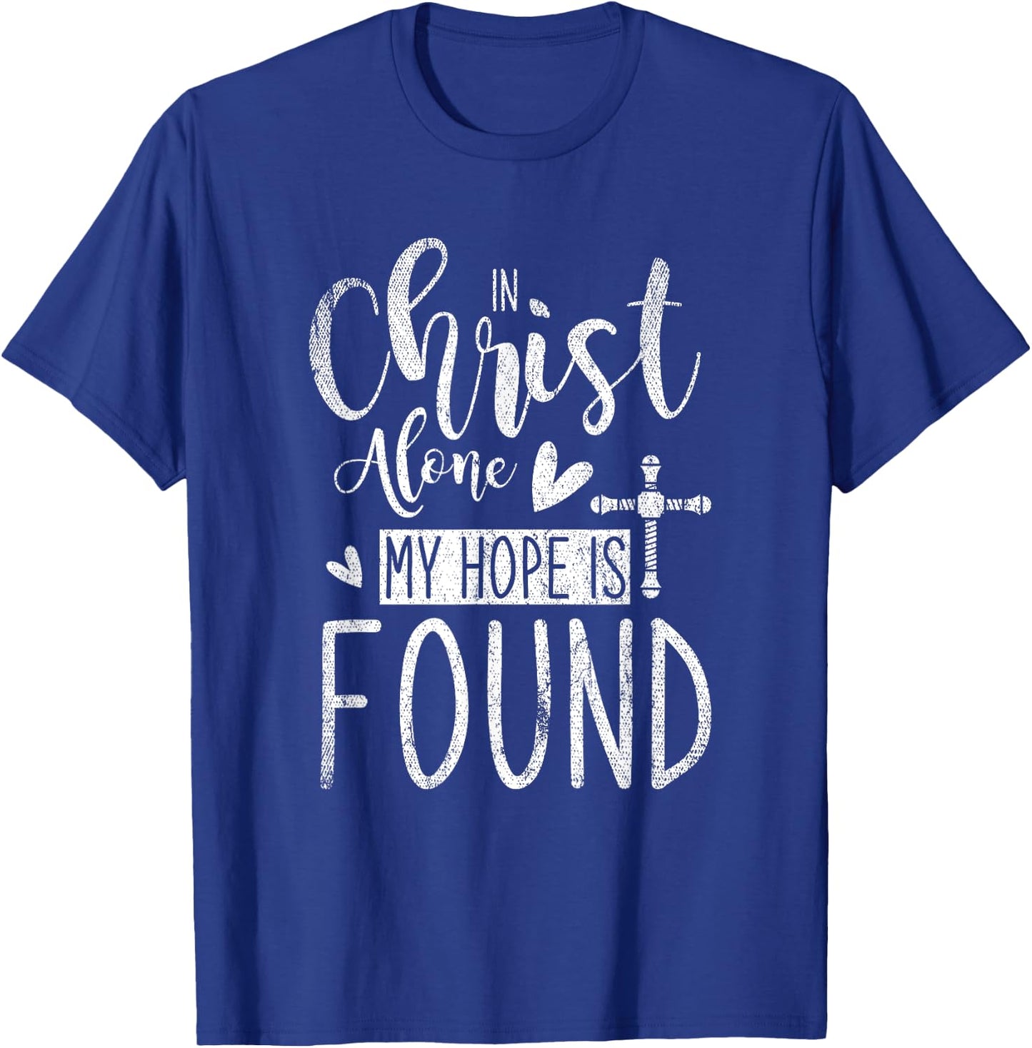 In Christ Alone My Hope Is Found Holy Bible Prayer T-Shirt - T-Shirt | Royal