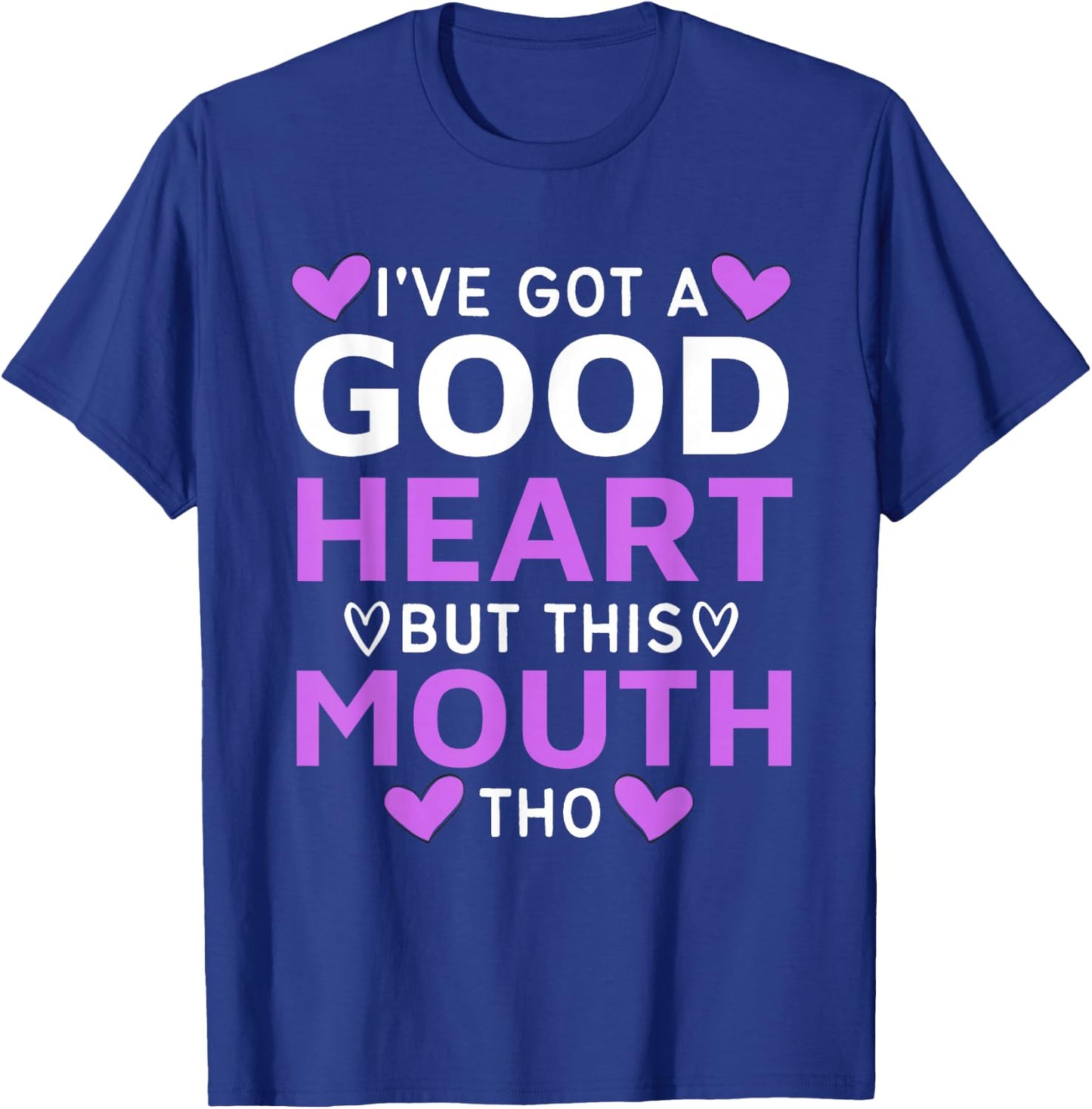 I've Got A Good Heart But This Mouth Tho mouth sarcastic T-Shirt - T-Shirt | Royal