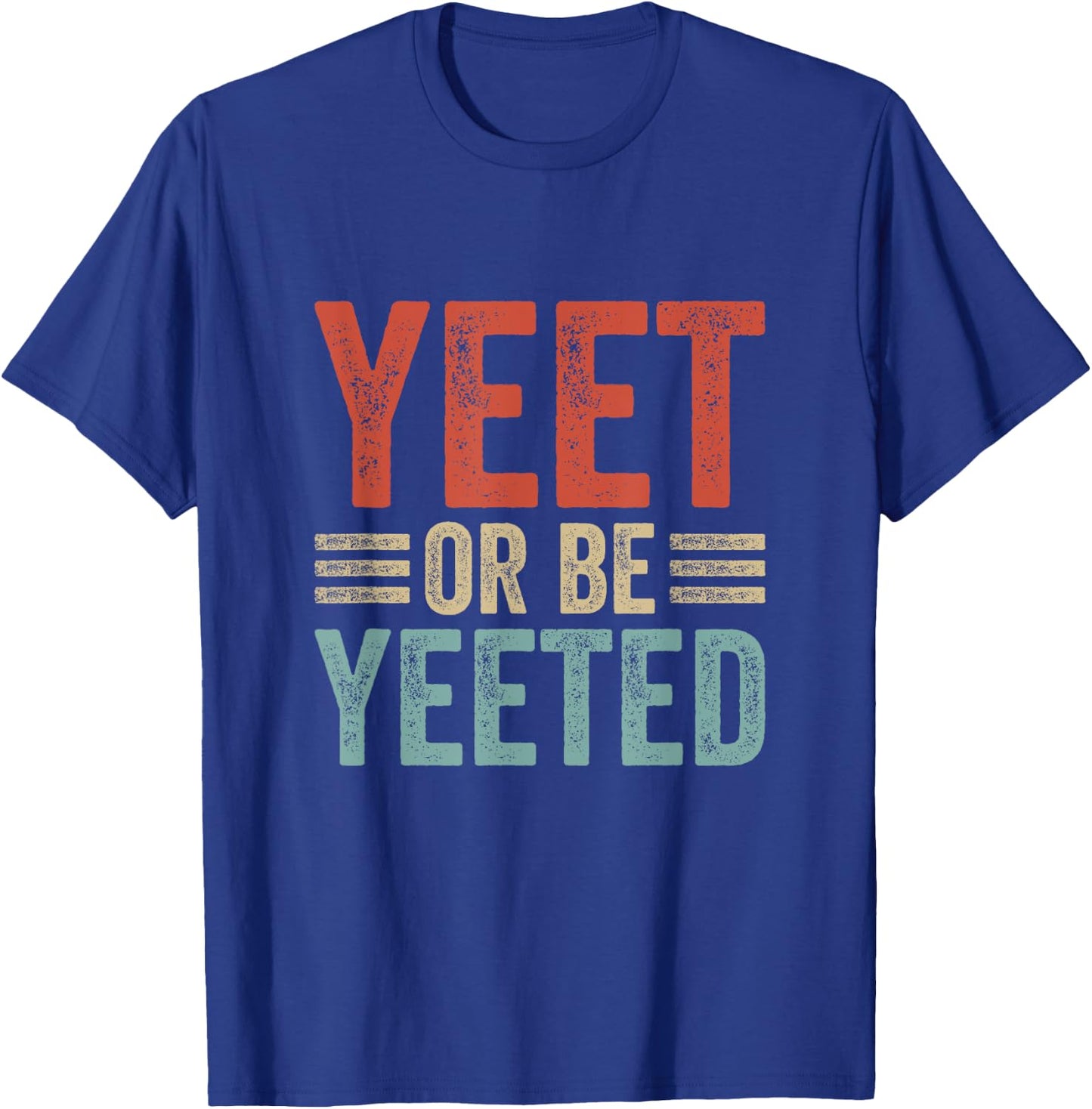 Dank Meme Viral Phrase Retro 80s 70´s Yeet or be Yeeted T-Shirt - T-Shirt | Royal