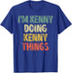 I'm Kenny Doing Kenny Things Shirt Personalized First Name T-Shirt - T-Shirt | Royal