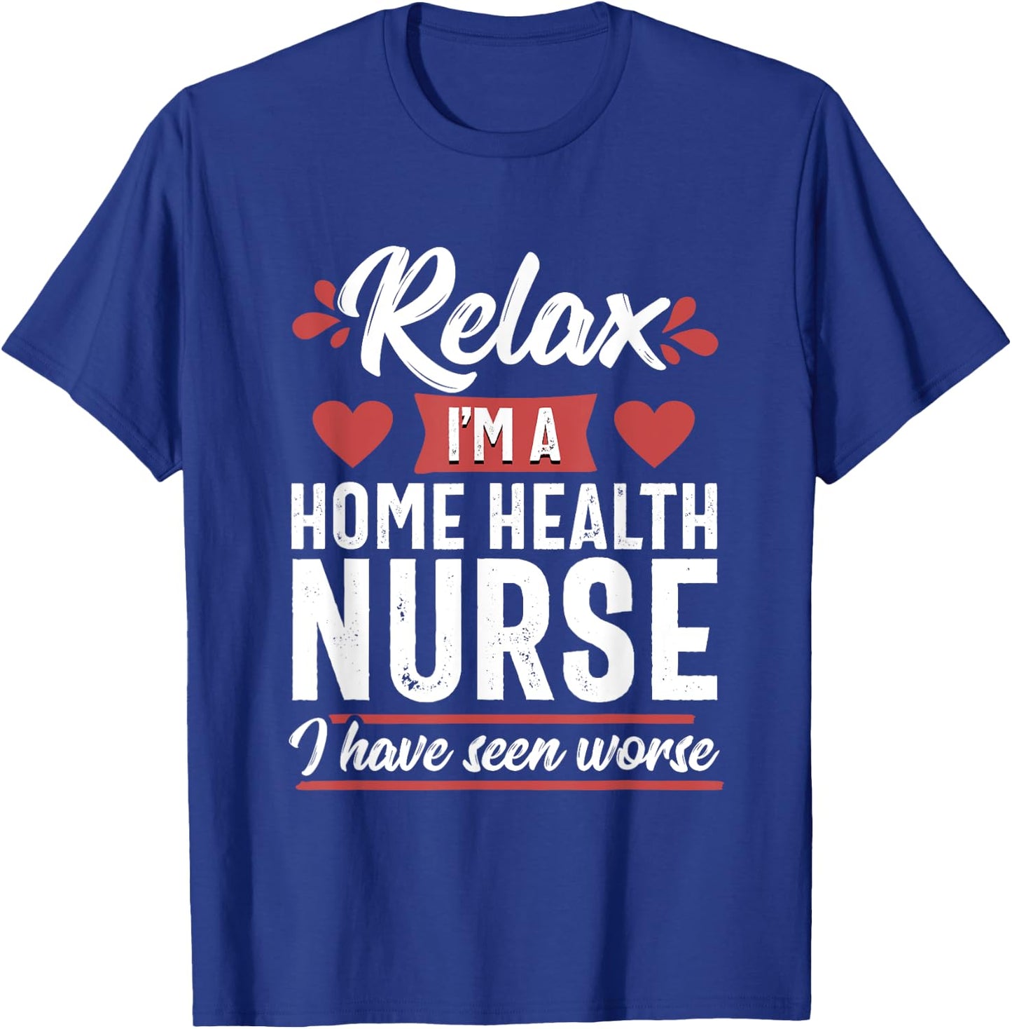 Relax Funny Home Health Nurse Medical Women T-Shirt - T-Shirt | Royal