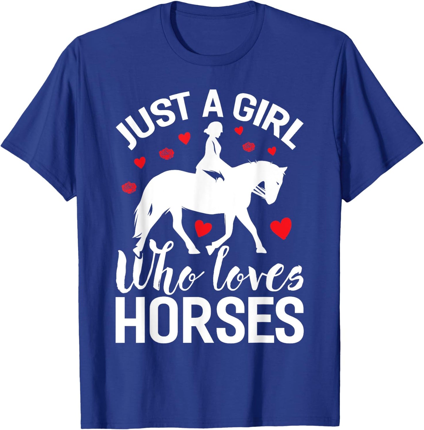 Funny Horse Girl Just A Girl Who Love Horses T-Shirt - T-Shirt | Royal