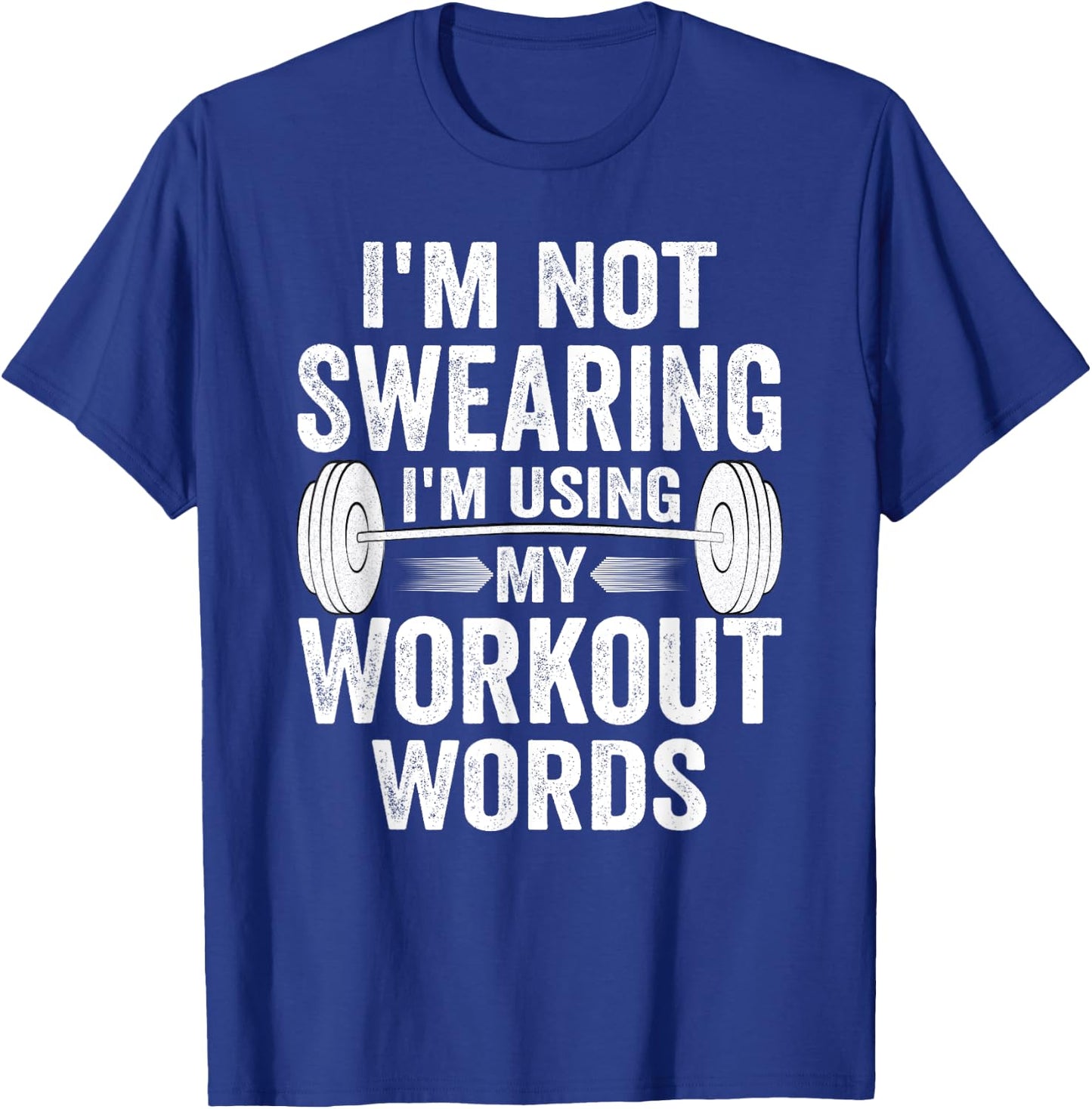 I'm Not Swearing I'm Using My Workout Words T-Shirt - T-Shirt | Royal