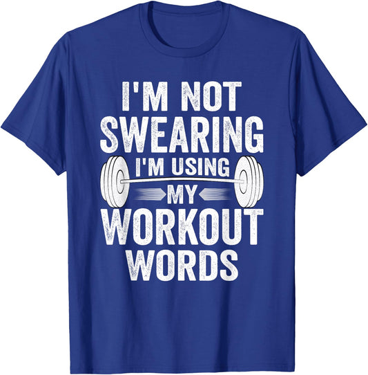 I'm Not Swearing I'm Using My Workout Words T-Shirt - T-Shirt | Royal