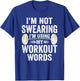I'm Not Swearing I'm Using My Workout Words T-Shirt - T-Shirt | Royal
