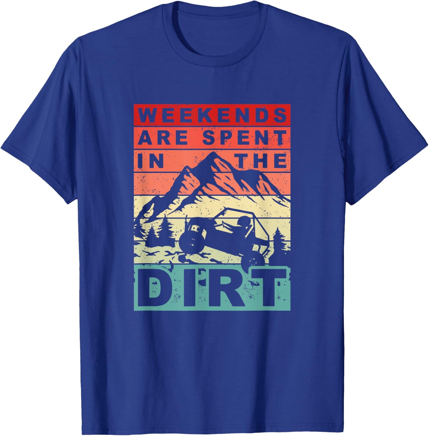 Weekends Are Spent In The Dirt - Funny SxS Side-By-Side UTV T-Shirt - T-Shirt | Royal