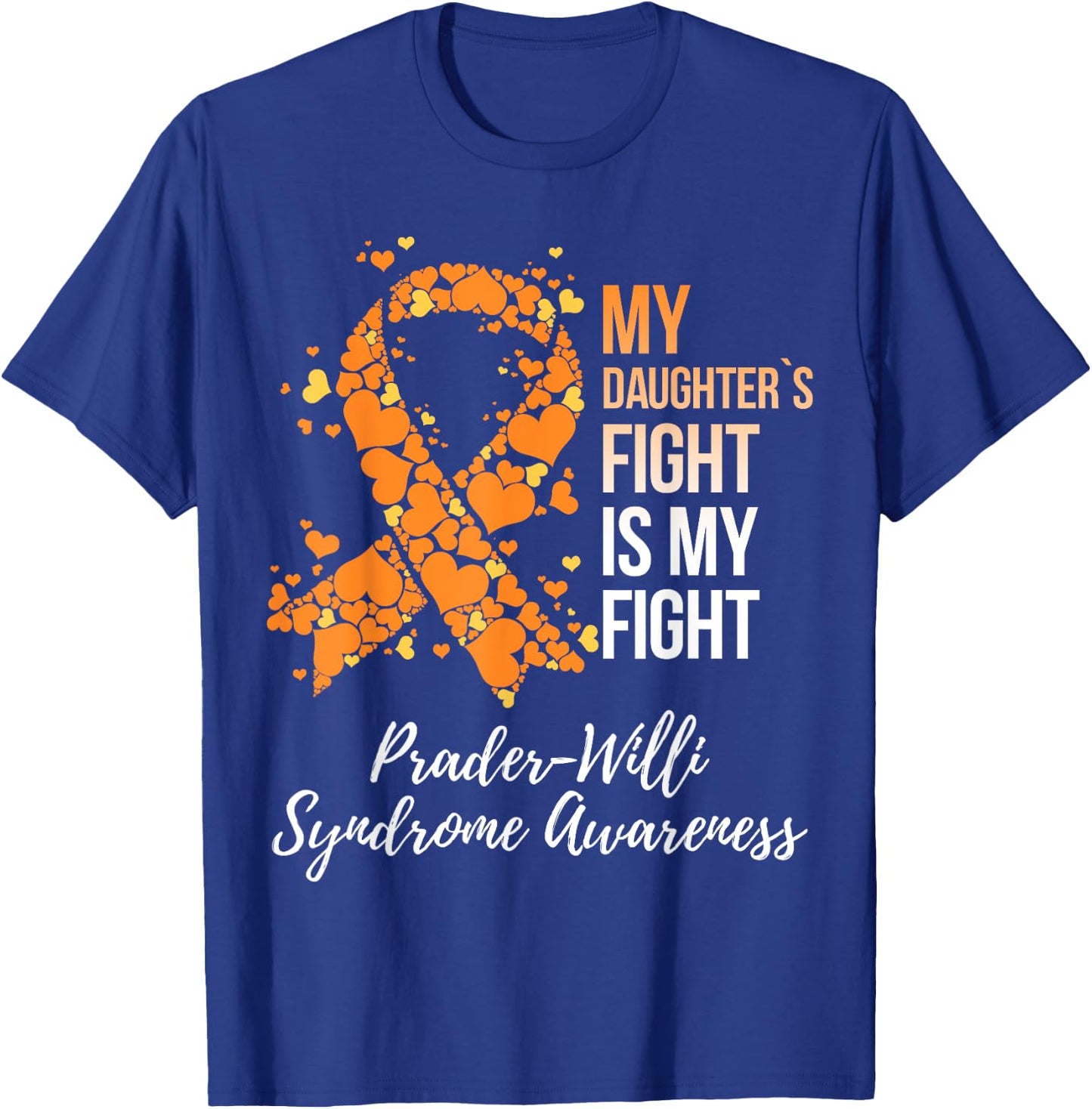 My Daughter’s Fight My Fight Prader Willi Syndrome Awareness T-Shirt - T-Shirt | Royal