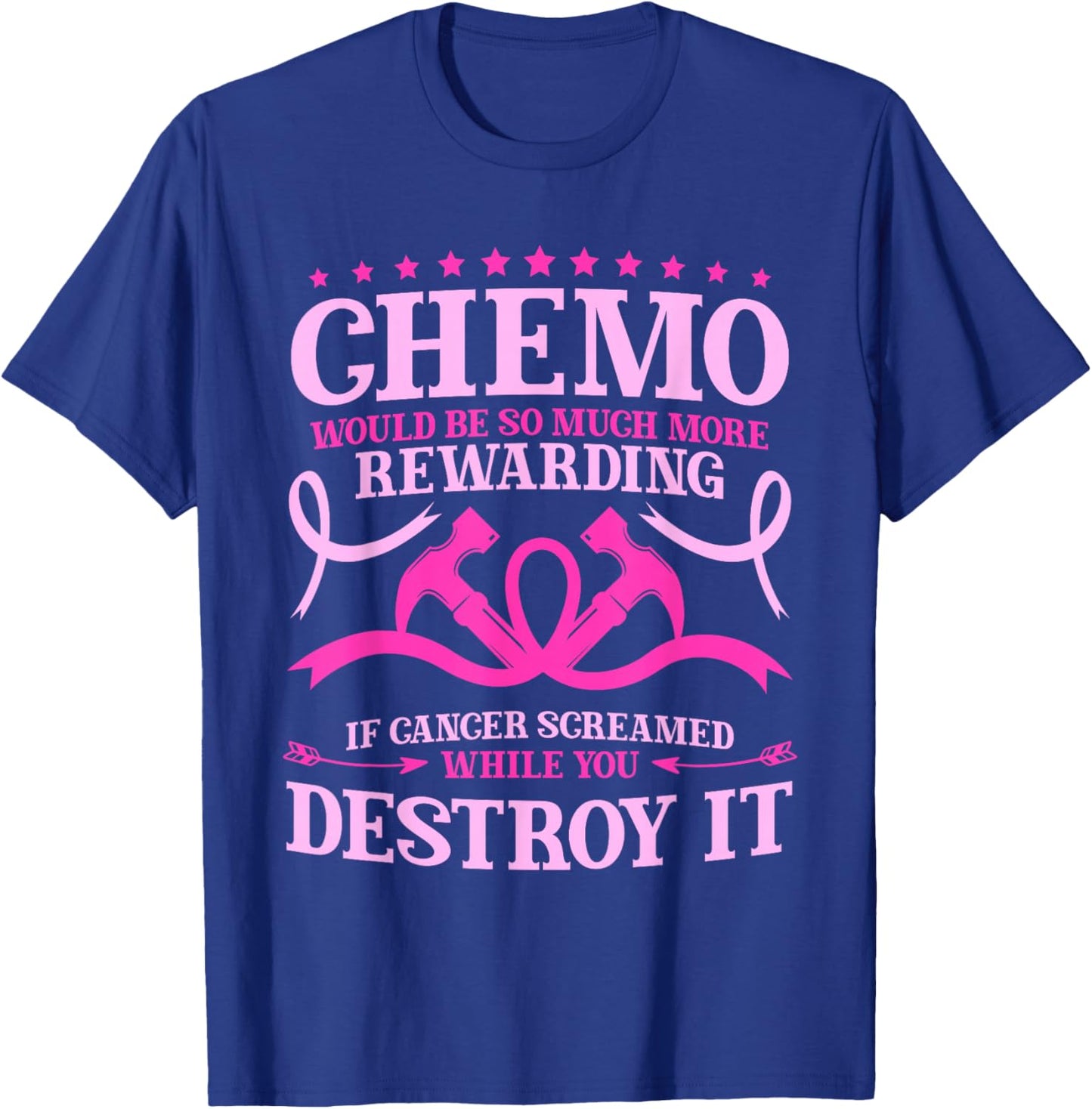 Chemo Would Be So Much More Rewarding Cancer Survivor T-Shirt - T-Shirt | Royal