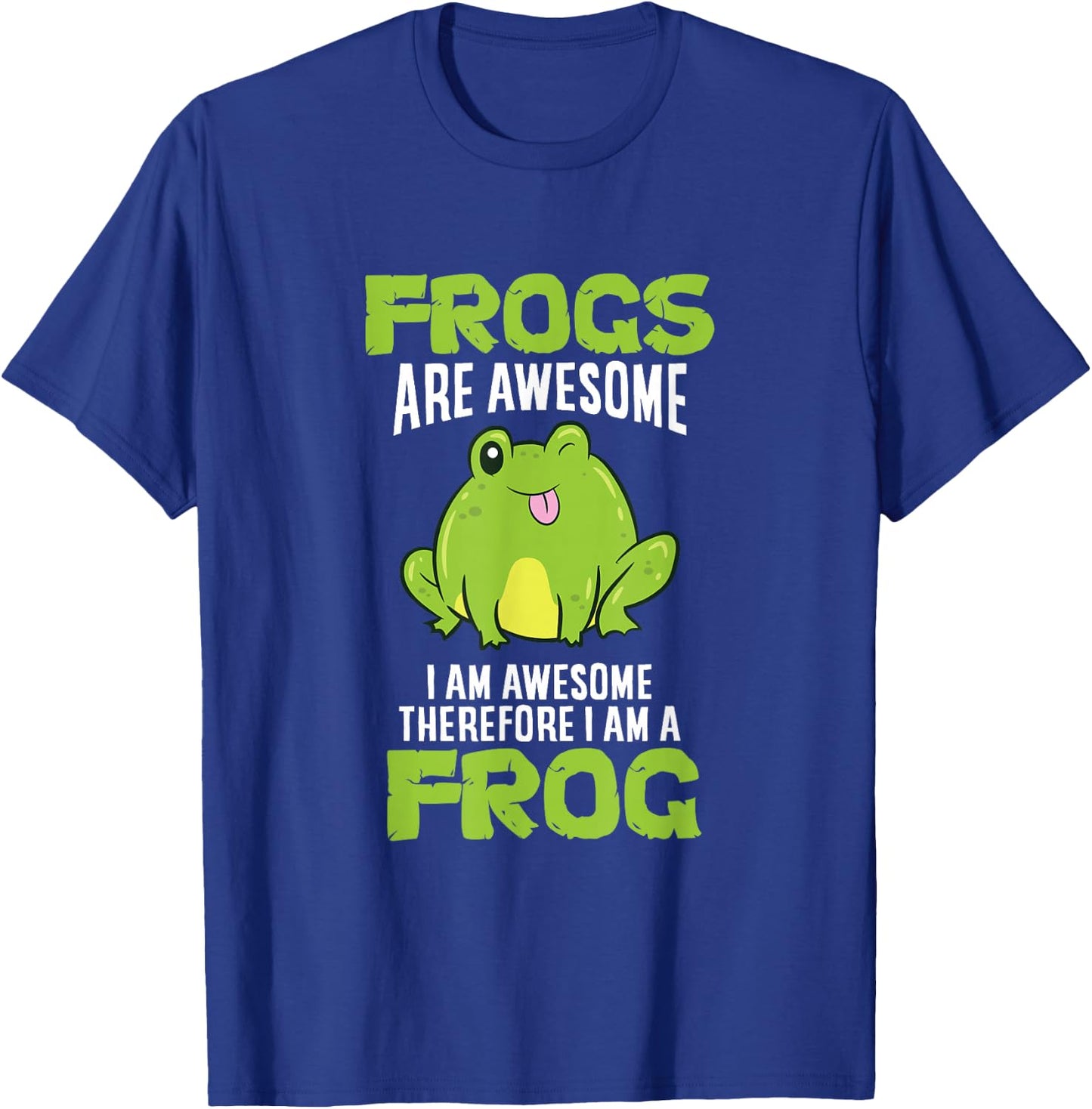 Frogs are Awesome I'm Awesome Therefore I Am A Frog T-Shirt - T-Shirt | Royal