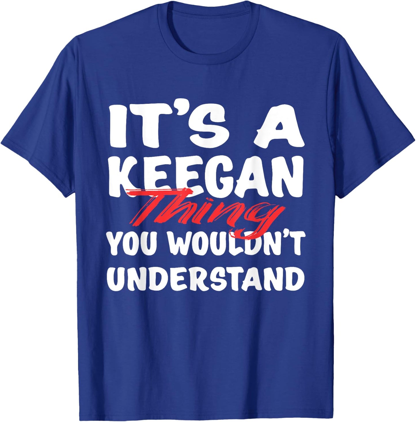 It's A Keegan Thing You Wouldn't Understand Funny Keegan T-Shirt - T-Shirt | Royal
