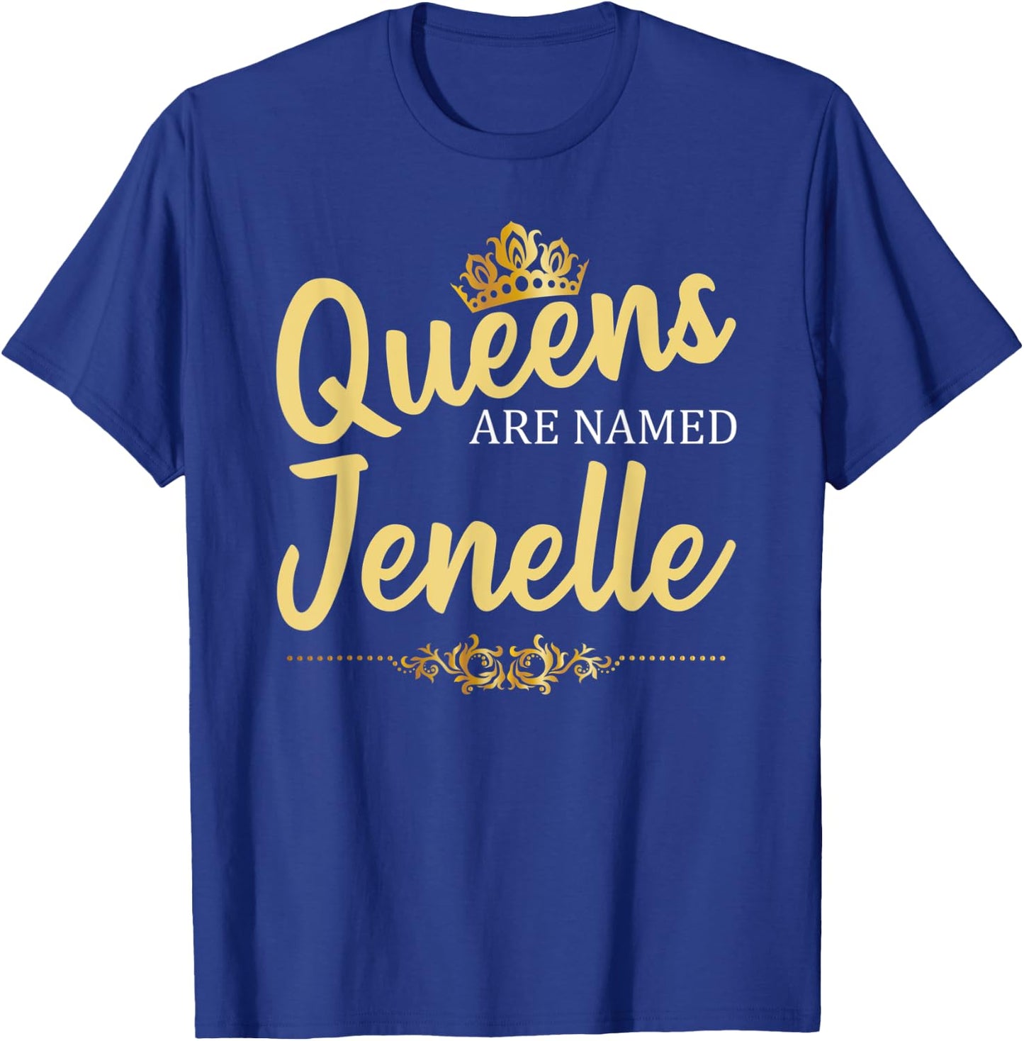 Queens Are Named JENELLE Personalized Funny Birthday Gift T-Shirt - T-Shirt | Royal