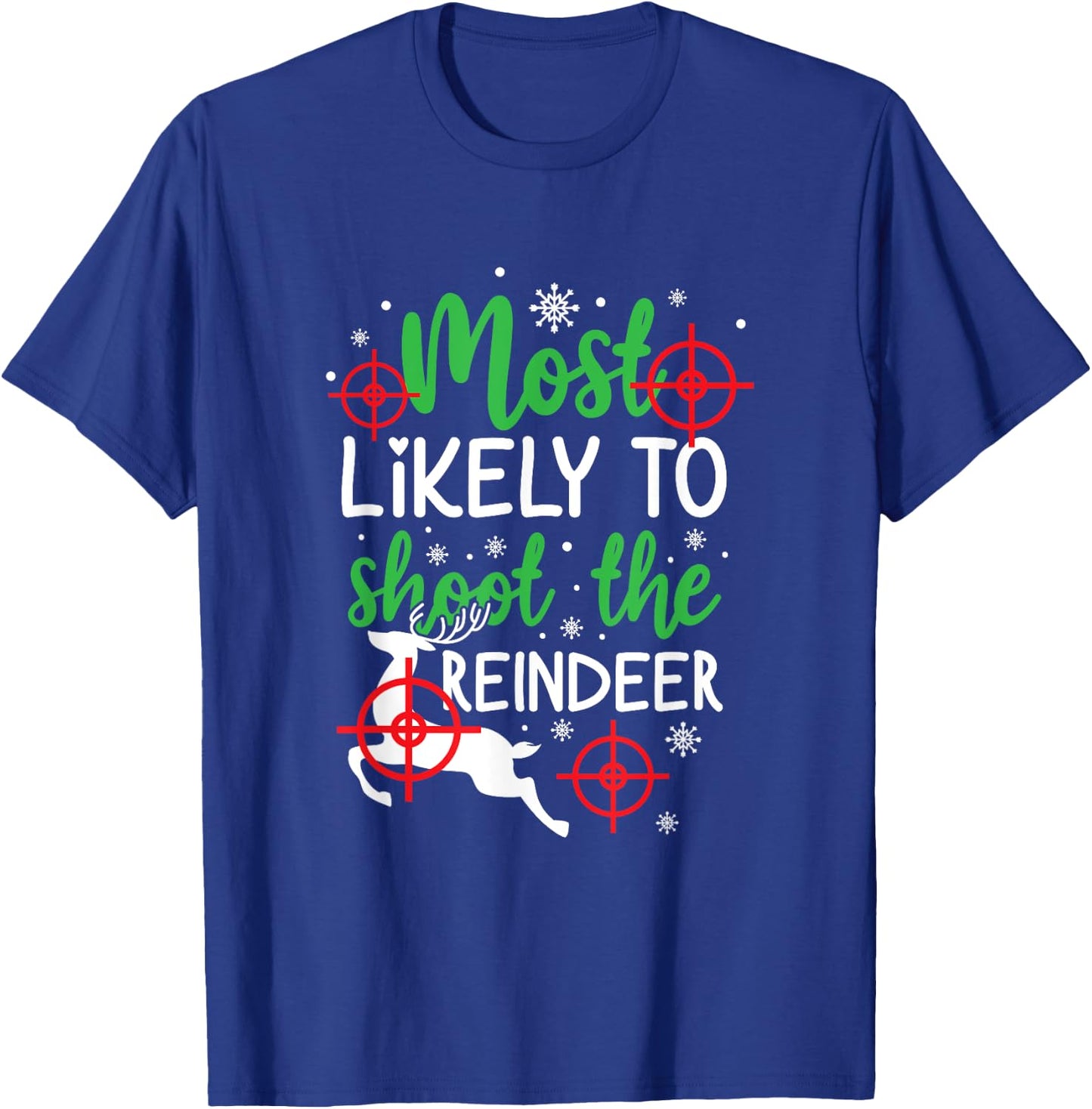 Most Likely To Shoot The Reindeer Funny Holiday Christmas T-Shirt - T-Shirt | Royal