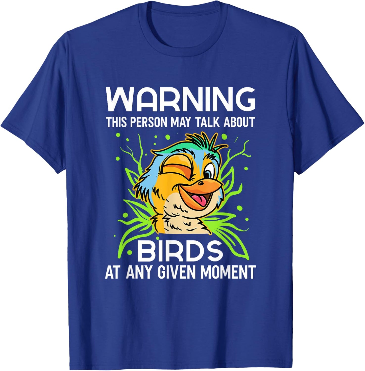 Bird Observer Talking About Birds Watching Chirping Songbird T-Shirt - T-Shirt | Royal