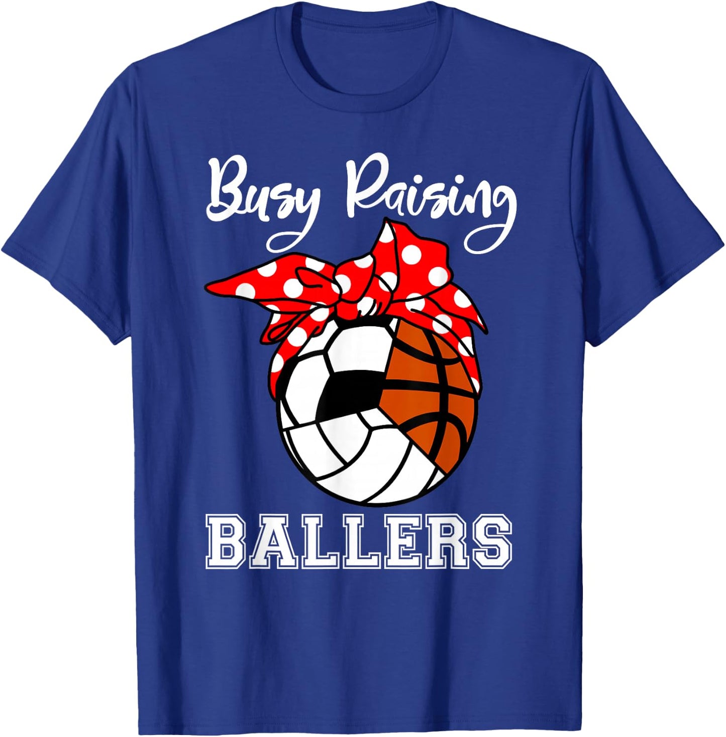 Busy Raising Ballers Funny Volleyball Soccer Basketball Mom T-Shirt - T-Shirt | Royal
