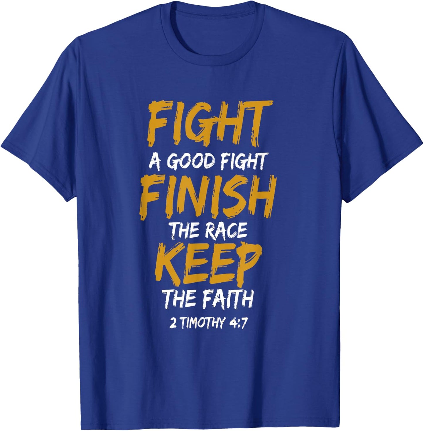 Fight A Good Fight Finish The Race Keep The Faith T-Shirt - T-Shirt | Royal