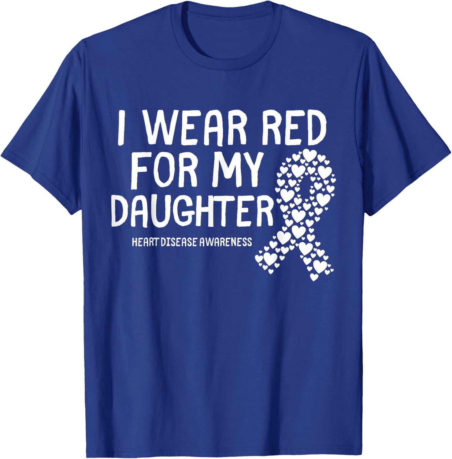 I Wear Red for My Daughter CHD Congenital Heart Disease T-Shirt - T-Shirt | Royal