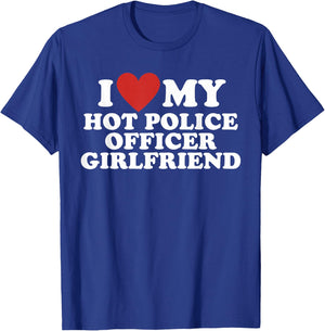 I Love My Hot Police Officer Girlfriend T-Shirt - T-Shirt | Royal