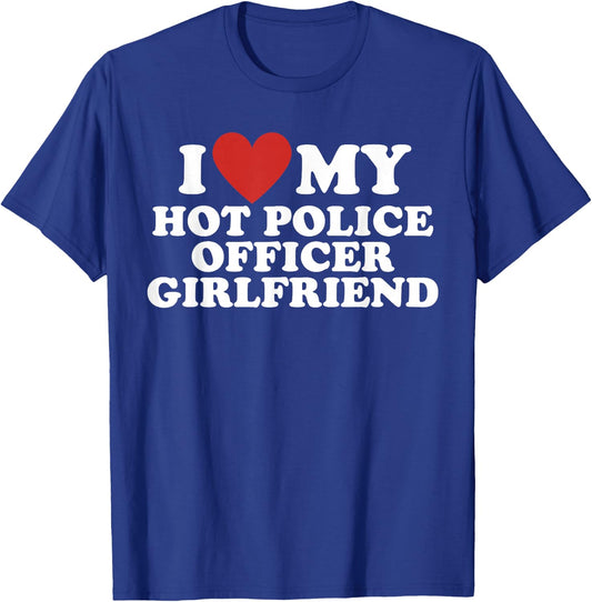 I Love My Hot Police Officer Girlfriend T-Shirt - T-Shirt | Royal