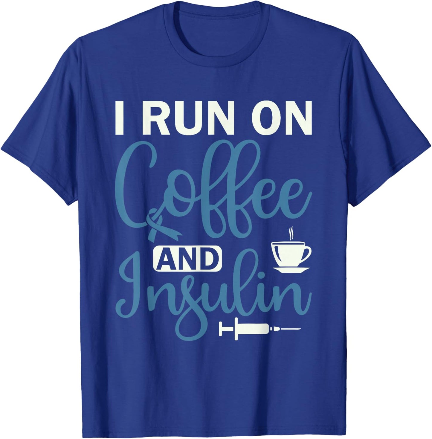 I Run On Coffee And Insulin - Diabetes Awareness T-Shirt - T-Shirt | Royal