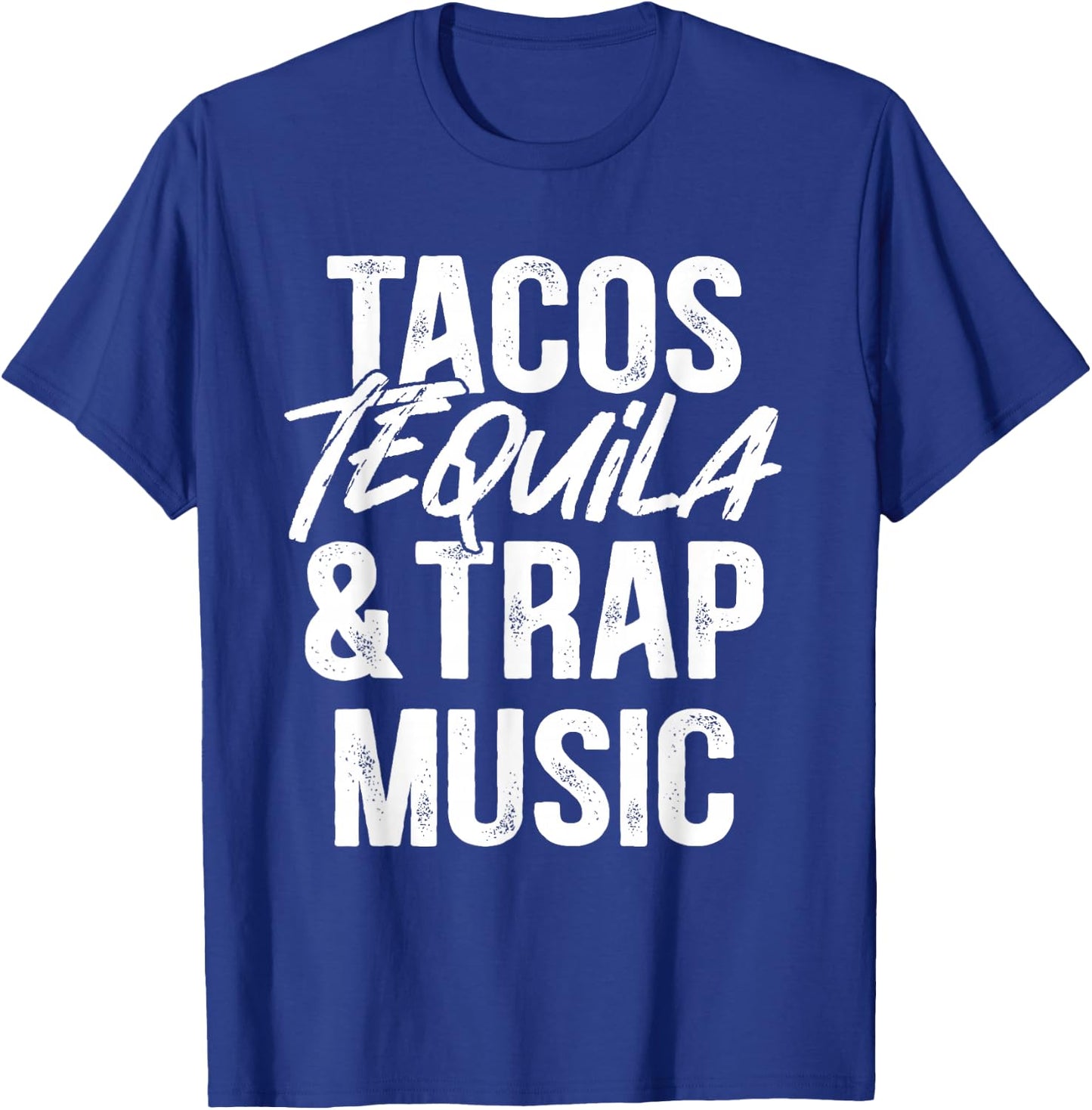 Tacos Tequila And Trap Music Mexican Food Drinking T-Shirt - T-Shirt | Royal