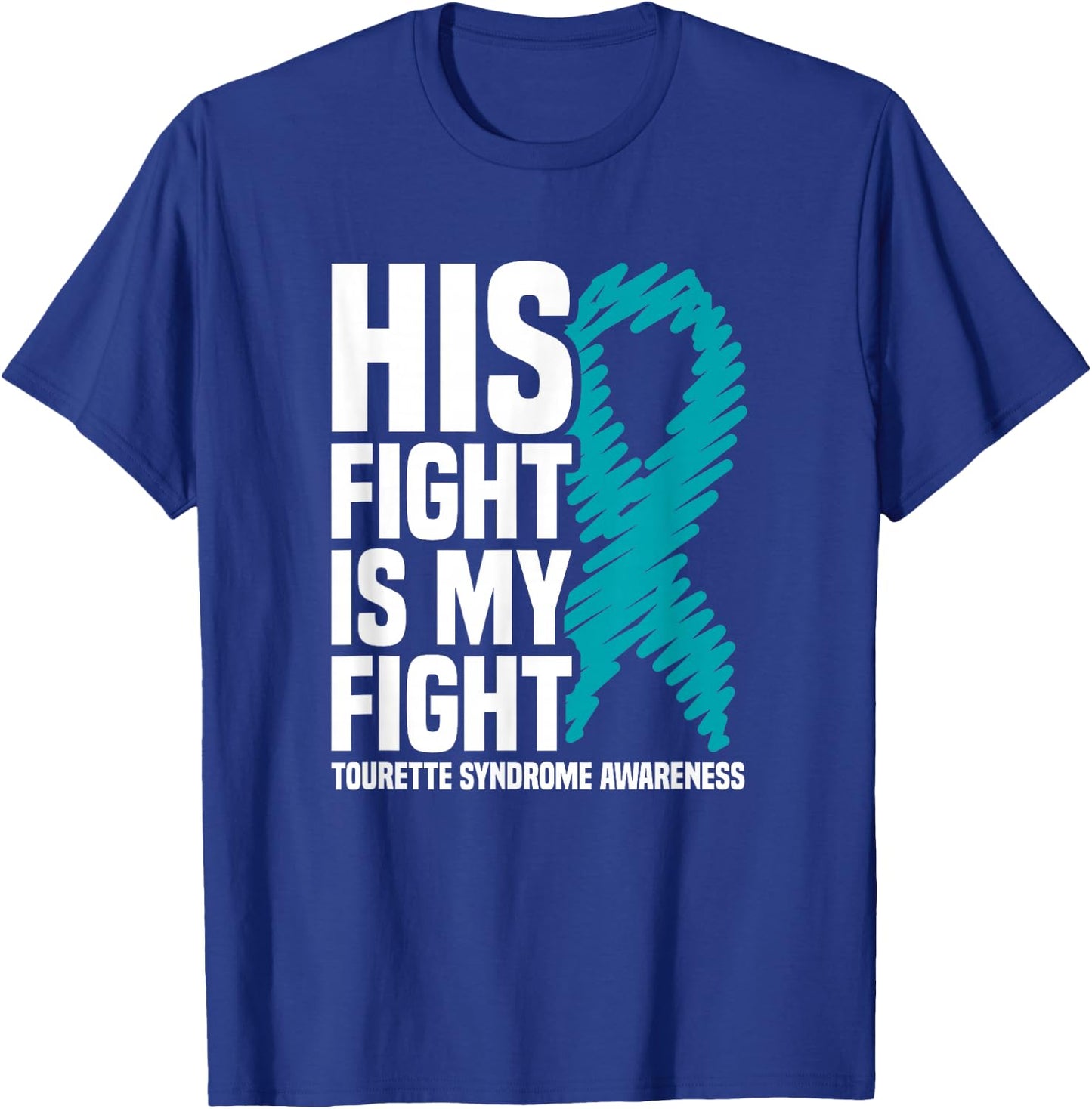 His Fight Is My Fight Tourette Syndrome Awareness T-Shirt - T-Shirt | Royal