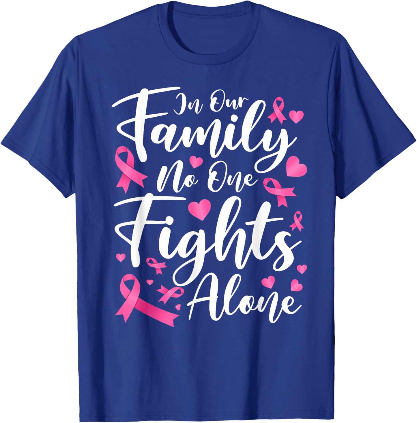In This Family No One Fight Breast Cancer Awareness Alone T-Shirt - T-Shirt | Royal