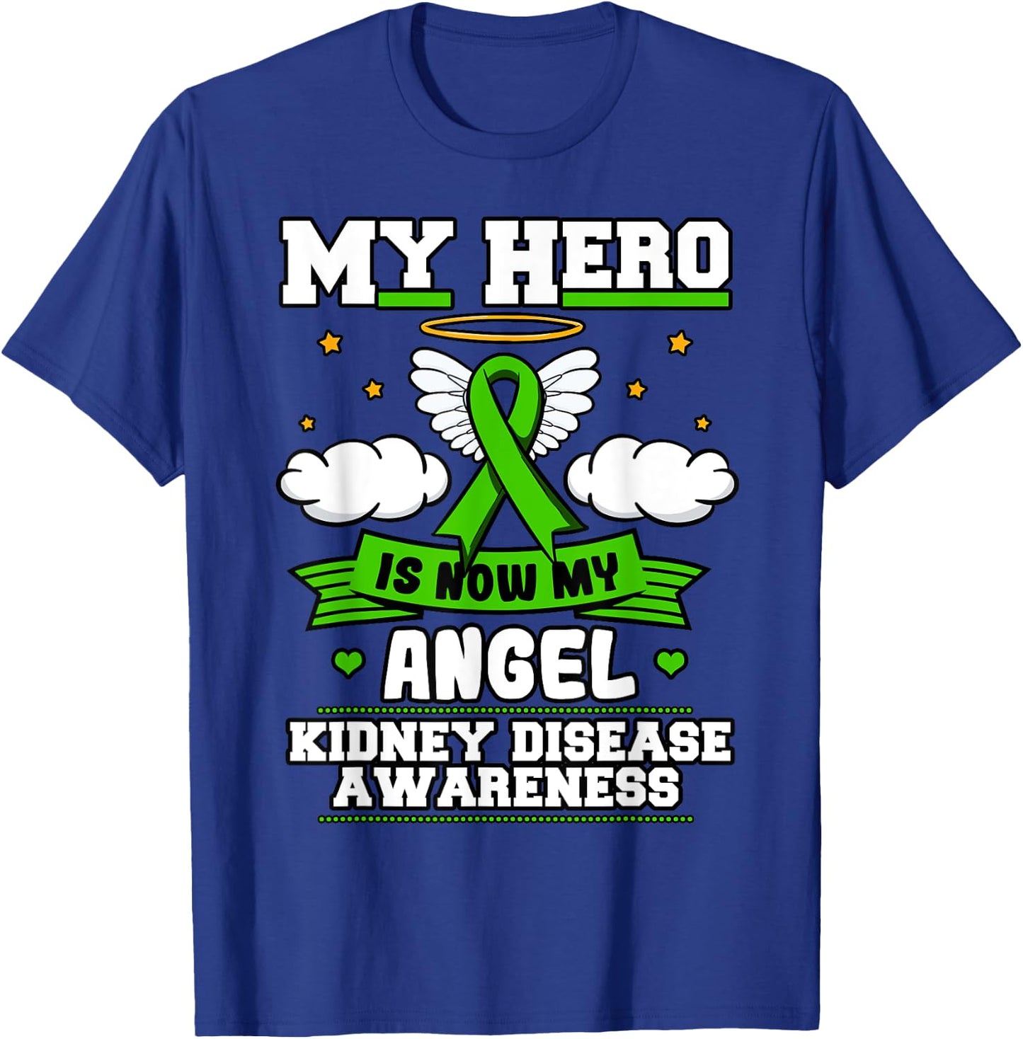 My Hero Is Now My Angel Kidney Disease Clouds Green Ribbon T-Shirt - T-Shirt | Royal