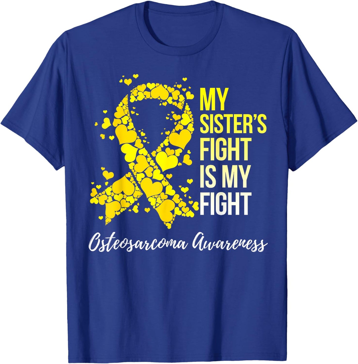 My Sister’s Fight Is My Fight Osteosarcoma Awareness T-Shirt - T-Shirt | Royal
