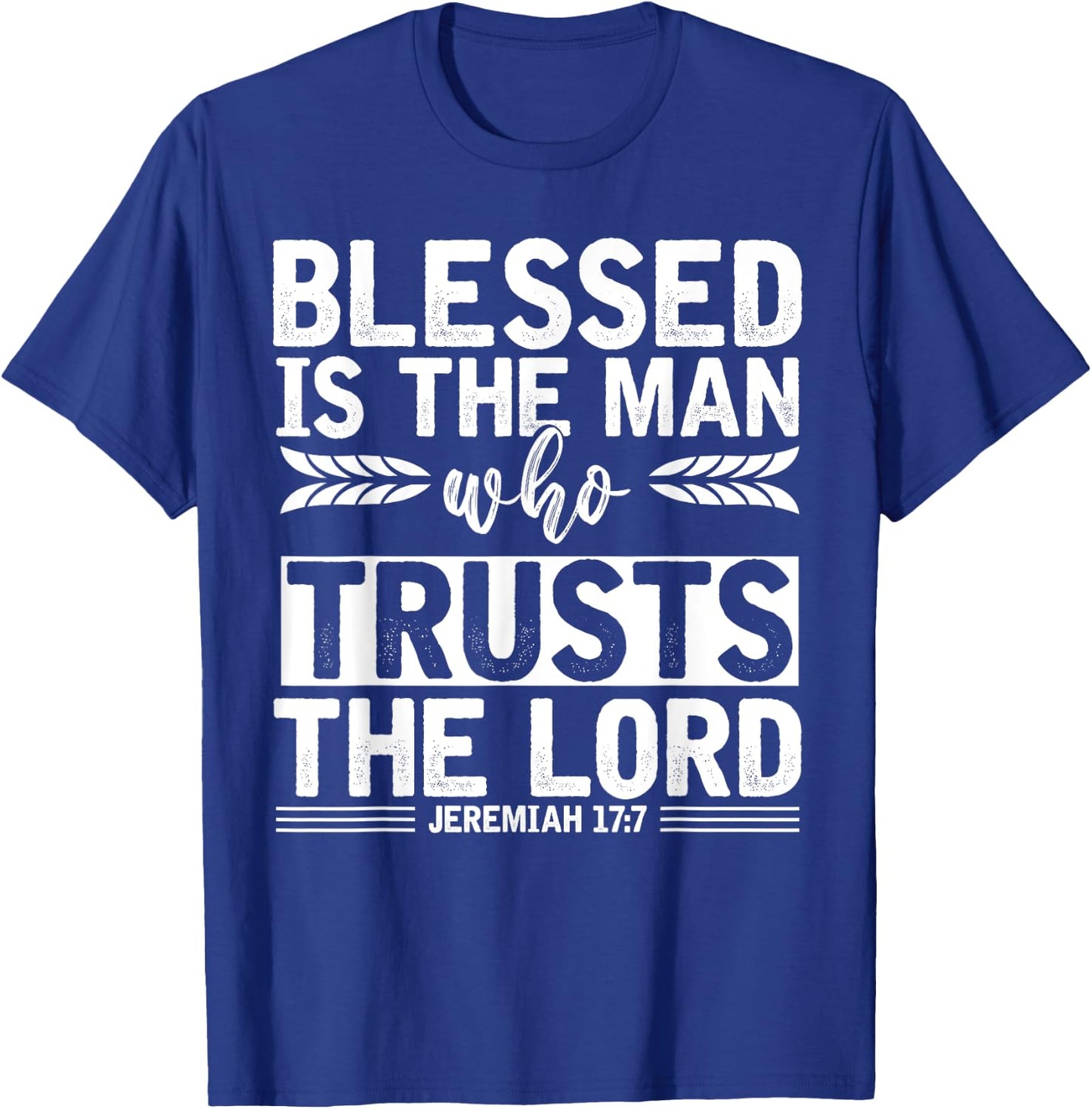 Christ Devotee Blessed Is The Man Who Trusts The Lord Jesus T-Shirt - T-Shirt | Royal
