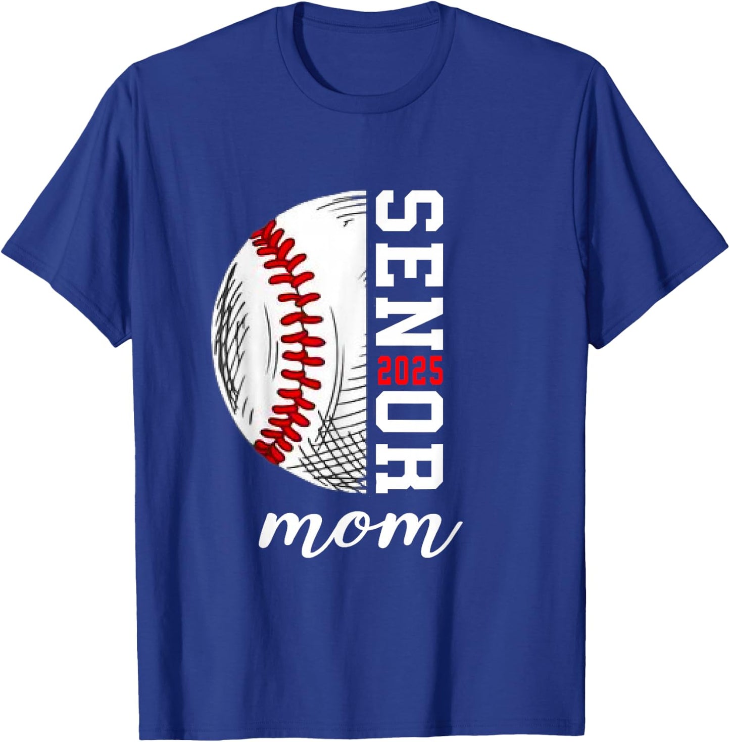 Class Of 2025 Senior 2025 Baseball Mom 2025 T-Shirt - T-Shirt | Royal